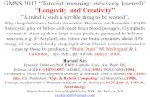 GMSS 2017 “Tutorial (meaning: creatively learned)” …...GMSS 2017 “Tutorial (meaning: creatively learned)” “Longevity and Creativity” “A mind is such a terrible thing