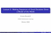 Lecture 2: Making Sequences of Good Decisions Given a ... · Emma Brunskill (CS234 Reinforcement Learning)Lecture 2: Making Sequences of Good Decisions Given a Model of the WorldWinter