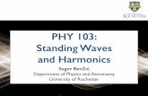 PHY 103: Standing Waves and Harmonicssybenzvi/courses/... · 9/6/16 PHY 103: Physics of Music Assumptions Made ‣Angle ! 1 ~ ! 2, which means the tension T on each side of the piece