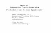 Lecture 1 Introduction- Protein Sequencing Production of ...unicorn/243/papers/MSlec1.pdf · Lecture 1 Introduction- Protein Sequencing Production of Ions for Mass Spectrometry Nancy
