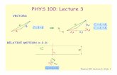 PHYS 100: Lecture 3 - University Of IllinoisPhysics 100 Lecture 3, Slide 16 Relative Motion Calculation A swimmer, who can maintain a constant speed of vS = 1.2 m/s in calm water,