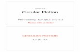 Lecture 6 Circular Motion - School of helenj/Mechanics/PDF/Old/... · PDF file 2013-04-28 · Circular Motion Lecture 6 Pre-reading: KJF §6.1 and 6.2 Please take a clicker CIRCULAR