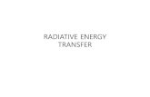 RADIATIVE ENERGY TRANSFER - CHERIC · M 5 ? 6() : The net energy transfer between bodies 1 and 2. ó Ü: The emissivity of body E. # Ü( I 6) : The area of body E. 6 Ü( -) : The