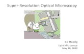 Super-Resolution Optical Microscopynic.ucsf.edu/dokuwiki/lib/exe/fetch.php?media=...Super‐Resolution Optical Microscopy Bo Huang Light Microscopy May 10, 2010. 0.1mm Naked eye: ~