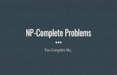 NP-Complete Problemscpennycu/2018/assets/fa-ToC-21.pdf · To show that all NP-Complete problems are polynomial-time reducible to it. IDEA: Reduce 3SAT φ to VERTEX-COVER. In effect,