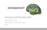 marijuana and the teen brain - University of California, San Diegopages.ucsd.edu › ~mboyle › COGS11 › COGS11-website › pdf-files... · 2018-10-18 · marijuana and the teen