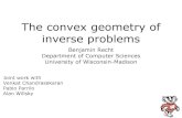 The convex geometry of inverse problemshelper.ipam.ucla.edu/publications/opws2/opws2_9055.pdf · The convex geometry of inverse problems Benjamin Recht Department of Computer Sciences