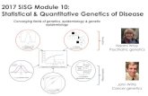 2017 SISG Module 10: Statistical & Quantitative Genetics ...€¦ · Statistical & Quantitative Genetics of Disease 1. Motivation for this module • To unite the language of quantitative