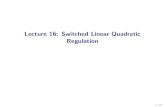 Lecture 16: Switched Linear Quadratic Regulationjianghai/Teaching/ECE695/Lec_16.pdf · Switched Linear Quadratic Regulation Problem: For the switched linear system x k+1 = A ˙ k