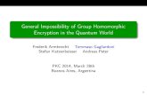 General Impossibility of Group Homomorphic Encryption in ... · General Impossibility of Group Homomorphic Encryption in the Quantum World Frederik ArmknechtommasoT Gagliardoni Stefan