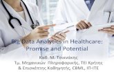 Big Data Analytics in Healthcare: Promise and Potentialuocpga.gr/ddw1/tsiknakis_ddw.pdf · Pharma - Drug repositioning Key application area of IR and TM. Scope of Drug repositioning: