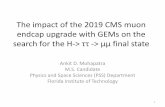 The impact of the 2019 CMS muon endcap upgrade with …...Ankit D. Mohapatra M.S. Candidate Physics and Space Sciences (PSS) Department Florida Institute of Technology 1 . Large Hadron