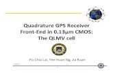 Quadrature GPS Receiver End in 0.13μm CMOS: The QLMV cell · Quadrature GPS Receiver Front‐End in 0.13μm CMOS: The QLMV cell Po‐Chia Lai, Yee‐Huan Ng, Jia Ruan 4/20/2011 1