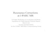 Resonance Corrections at J-PARC MR ¢â‚¬¢ J-PARC MR has a three fold symmetry. ¢â‚¬¢ Non structure resonances