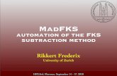 MadFKS - INFN · MadFKS Automatic FKS subtraction for QCD within the MadGraph/MadEvent framework Given the (n+1) process, it generates the real, all the subtraction terms and the
