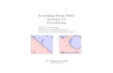 Learning From Data Lecture 11 Overﬁttingmagdon/courses/LFD-Slides/SlidesLect11.pdf · Learning From Data Lecture 11 Overﬁtting What is Overﬁtting When does Overﬁtting Occur