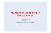 Numerical Modelling in Numerical Modelling in Geosciences Lecture 11 Conservation of heat . Heat conservation