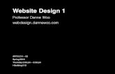 Website Design 1webdesign.dannewoo.com/lectures/webdesign_week10.pdf · Website Design 1 Professor Danne Woo webdesign.dannewoo.com ΑRTS 214 – 02 Spring 2016 Thursday 2:00 pm –