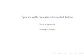 Spaces with curvature bounded · PDF file Spaces with curvature bounded below Vitali Kapovitch Toponogov comparison Examples Gromov-Hausdor convergence Bishop-Gromov volume comparison