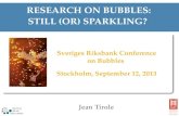 RESEARCH ON BUBBLES: STILL (OR) SPARKLING?archive.riksbank.se/.../foe_konf_slides_Tirole_130912.pdf · 2013-09-17 · liquidity effect. [Bubbles affect ﬁrms differently. Liquidity