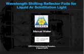 Wavelength Shifting Reflector Foils for Liquid Ar ... · Manuel Walter Wavelength Shifting Reflector Foils for Liquid Ar Scintillation Light DPG Frühjahrstagung, Dresden 2013 16