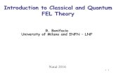 Introduction to Classical and Quantum FEL Theory...Classical SASE FEL X-ray experiments (DESY,LCLS): • require very long Linac (~GeV, Km) and undulators (~100 m) •Generate cahotic