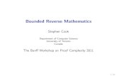 Bounded Reverse Mathematicssacook/banff_survey.pdfSubsystems of Second Order Arithmetic [Sim99] Goal of Reverse Mathematics \Given a theorem ˝of ordinary mathematics, what is the