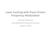 Laser Locking with Piezo Driven Frequency Modulation · 2012-08-24 · Laser Locking with Piezo Driven Frequency Modulation . Monika Mohacsi . Georg Raithel Research Group . August