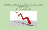Section 10: Profits, Production, and Costs Module 52 ... · The Production Function •A firm produces goods and services for sale •They transform input into ... Law of Diminishing