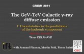 The GeV-TeV Galactic γ-ray diffuse emission...The GeV-TeV Galactic γ-ray diffuse emission I. Uncertainties in the predictions of the hadronic component with Armand Fiasson, Martin