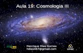 Aula 19: Cosmologia III - WordPress.com...Expansão do Universo A Energia Escura não é zero. Ela é da ordem de 69% da densidade crítica. O Universo não só continuará expandindo