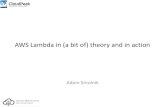 AWS Lambda in (a bit of) theory and in action · AWS Lambda in (a bit of) theory and in action Adam Smolnik . A bit of a function theory • The term Lambda (λ) originated from Lambda