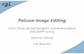 Poisson Image Editing - CGL @ ETHZCGL slideset 1 Poisson Image Editing Patric Perez, Michel Gangnet, and Andrew Black (SIGGRAPH 2003) Seminar Talk by Tim Weyrich CGL slideset 15 Mixing