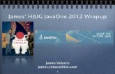 JamesÕ HJUG JavaOne 2012 Wrapupstatic.hjug.org/present/JamesJavaOne2K12Wrapup.pdf · 2013-09-15 · JamesÕ HJUG JavaOne 2012 Wrapup James Velasco ... Java SE 7 New Oracle JVMs for