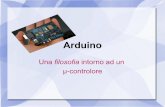 Arduino - alberti-porro.edu.it · Componenti comuni Linee I/O L'architettura di un idea i / f p r o g r a m m a z i o n e U S B μ-Controllore (ATMEL) Arduino in dettaglio μC ATMEL