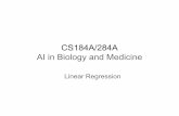 CS184A/284A AI in Biology and Medicine Linear Regressionxhx/courses/CS284A/linear... · AI in Biology and Medicine Linear Regression. Machine Learning Linear Regression via Least