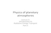 Lecture 3: Introduction to Radiative Energy Transport Part IIpiskunov/TEACHING/PLANETARY... · planetary atmosphere we can intuitively identify two flows: “incoming” or “down”