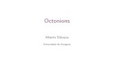 Octonions - unizar.espersonal.unizar.es/elduque/Talks/octonions_uppsala.pdf · Octonions (1843-1845) The algebra of quaternions is obtained by doubling suitably the eld of complex
