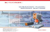 Ultrasonic Plastic Welder...6. 8 selective start-up settings for ultrasonic activation to match various Horn's requirements 7. Overload protection due to the ultrasonic frequency offsets
