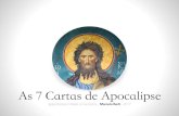 As 7 Cartas de Apocalipse · Estrutura Literária Sete Cartas e Sete Seções: 1. Ordem para escrever para o “anjo” da igreja 2. Autodescrição de Cristo derivada das descrições