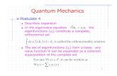 Quantum Mechanics - atlas.physics.arizona.eduatlas.physics.arizona.edu/~kjohns/downloads/phys242/lectures/phys242-lec21.pdf1 Quantum Mechanics ¾Postulate 4 Describes expansion In