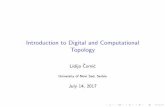 Introduction to Digital and Computational Topologyimft.ftn.uns.ac.rs/ssip2017/wp-content/uploads/2016/12/beamer.pdf · 2D Square Grid Ordered pairs p = (i;j) 2Z2, points or squares,