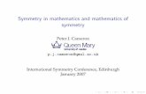 Symmetry in mathematics and mathematics of symmetrypjc/slides/beamer/symmetry.pdf · Symmetry in mathematics and mathematics of symmetry Peter J. Cameron p.j.cameron@qmul.ac.uk ...