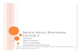 DIGITAL SIGNAL ROCESSING LECTURE 3 DIGITAL SIGNAL PROCESSING LECTURE 3 Fall 2010 2K8-5th Semester Tahir