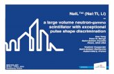 NaIL (NaI:Tl, Li) a large volume neutron- scintillator ... · NaI:Tl, Li (NaIL ™) is an excellent n-γdual mode scintillator with exceptional PSD. Production of large volume detector