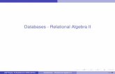 Databases - Relational Algebra II...In relational algebra, the quotient relation Q = A=B of two relations A and B is the maximal relation such that Q B A: (GF Royle, N Spadaccini 2006-2010)