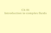 Ch 01 Introduction to complex fluids - CHERIC · 2004-09-10 · Ch 01 Introduction to complex fluids. Solid ----- Liquid Ideal Solid ... Mathematical rheologyMathematical theology.
