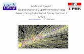 A Master Project : Searching for a Supersymmetric Higgs ... · 18.03.07 Neal Gueissaz LPHE Projet de Master 3 Théorie 0 0 q i q l q l q i q j q m q n q k h0 m h ∈[93,115] GeV m
