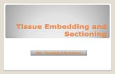 Tissue Embedding and Sectioning - KSU Faculty · 2015-03-04 · Turn the heat block on to melt the paraffin one hour before adding the tissue cassettes. 2. Place the entire cassettes