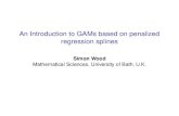 An Introduction to GAMs based on penalized regression splinessw15190/talks/snw-Koln.pdf · 2012-05-08 · An Introduction to GAMs based on penalized regression splines Simon Wood